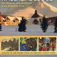 Timberline Lodge- The History, Art, and Craft of an American Icon