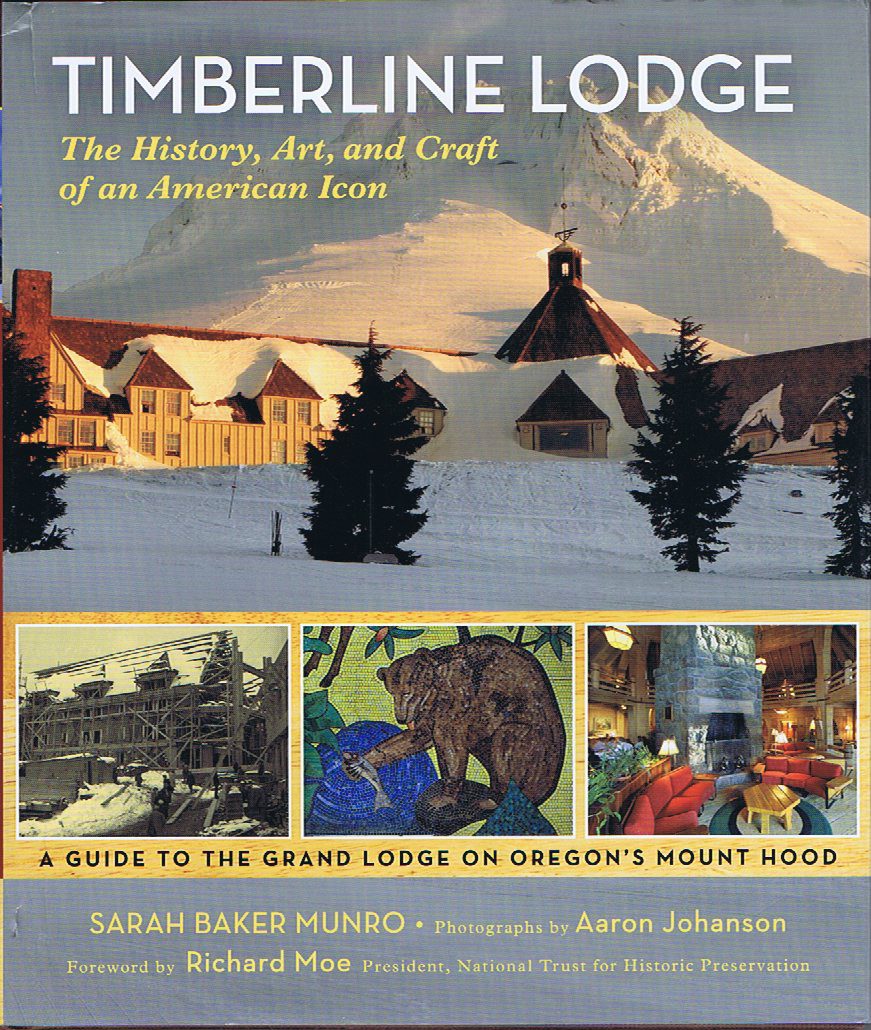 Timberline Lodge The History, Art and Craft of An American Icon